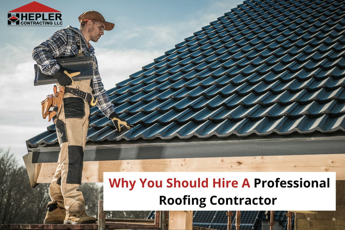 Why You Should Hire A Professional Roofing Contractor