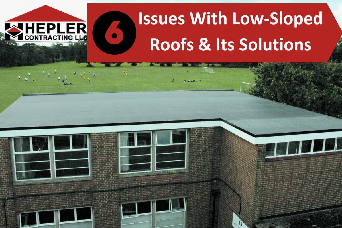 6 Common Issues With Low-Sloped Roofs And How To Fix Them